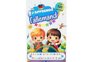 J’apprends l’allemand, Cahier d’activité pour enfants de 4, 5 et 6 ans: Plus de 100 exercices : alphabet, tracer les mots, vocabulaire, nombres, ... pour apprendre à lire et écrire en allemand