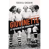 Giovinette. Le calciatrici che sfidarono il duce
