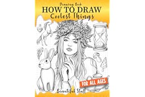 Drawing Book How to Draw Coolest Things Beautiful Stuff: Children’s Step-by-step Guide Shading, Anatomy, Textures, Beautiful Face, Animals,Plants.