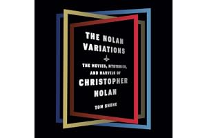 The Nolan Variations: The Movies, Mysteries, and Marvels of Christopher Nolan