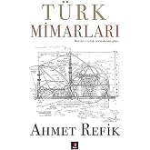 T&uuml;rk Mimarları: Hazine-i evrak vesikalarına g&ouml;re...