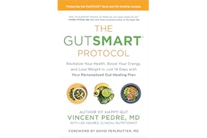 The GutSMART Protocol: Revitalize Your Health, Boost Your Energy, and Lose Weight in Just 14 Days with Your Personalized Gut-Healing Plan