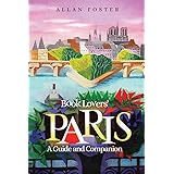 Book Lovers' Paris: A Guide and Companion