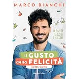 Il gusto della felicità in 50 ricette. La mia vita tra cucina e benessere