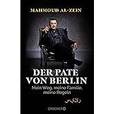 Der Pate von Berlin: Mein Weg, meine Familie, meine Regeln