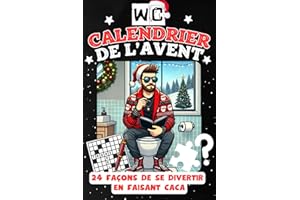 WC Calendrier de l'Avent: 24 façons de se divertir en faisant caca – Énigmes, dictons et surprises amusantes – Le cadeau idéal pour hommes, femmes et amateurs d'humour aux toilettes