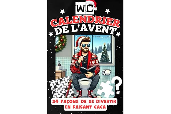 WC Calendrier de l'Avent: 24 façons de se divertir en faisant caca – Énigmes, dictons et surprises amusantes – Le cadeau idéal pour hommes, femmes et amateurs d'humour aux toilettes