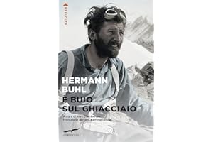 È buio sul ghiacciaio. Con i diari delle spedizioni al Nanga Parbat, al Broad Peak e al Chogolisa