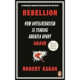 Rebellion: How Antiliberalism Is Tearing America Apart Again