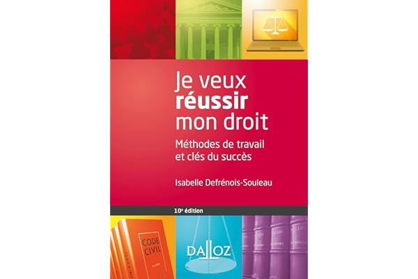 Je veux réussir mon droit: Méthodes de travail et clés du succès