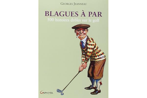 Blagues à par - 500 histoires drôles sur le golf