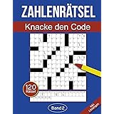 Zahlenrätsel - Knacke den Code: Zahlenkreuzworträtsel Buch für Erwachsene mit 120 Zahlenrätseln - Band 2 (Zahlenkreuzworträts