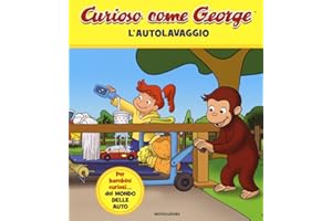 L'autolavaggio. Curioso come George. Ediz. a colori (Vol. 6)