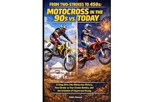 From Two-Strokes to 450s: Motocross in the 90s vs. Today: A Deep Dive into Motocross History, Two-Stroke vs Four-Stroke Battles, and the Evolution of Supercross Racing