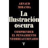 La Ilustraci&oacute;n oscura: Comprender el pensamiento neorreaccionario