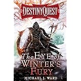 The Eye of Winter's Fury: Destiny Quest Book 3