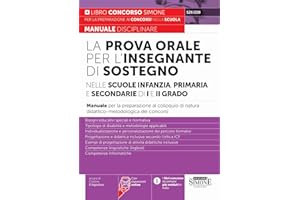 La prova orale per l'insegnante di sostegno nelle scuole infanzia, primaria e secondaria di I e di II grado - Manuale per la preparazione al colloquio di natura didattico-metodologica dei concorsi
