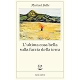 L'ultima cosa bella sulla faccia della terra
