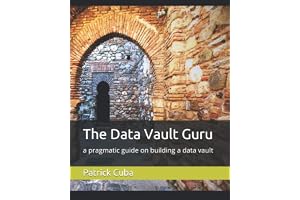 The Data Vault Guru: a pragmatic guide on building a data vault