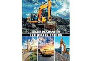 Livre photo engins de chantier: Grand collection Engins de construction - belles photo consacrè au pelleteuse, décapeuse, chargeuse, compacteur, .. ... visuelle pour un passionné de genie civil