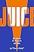Juice: Electricity for Pleasure and Pain by 