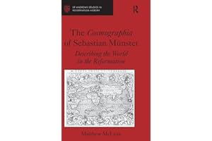 The Cosmographia of Sebastian Münster: Describing the World in the Reformation