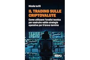 Il trading sulle criptovalute. Come utilizzare l'analisi tecnica per costruire valide strategie operative per il breve termine