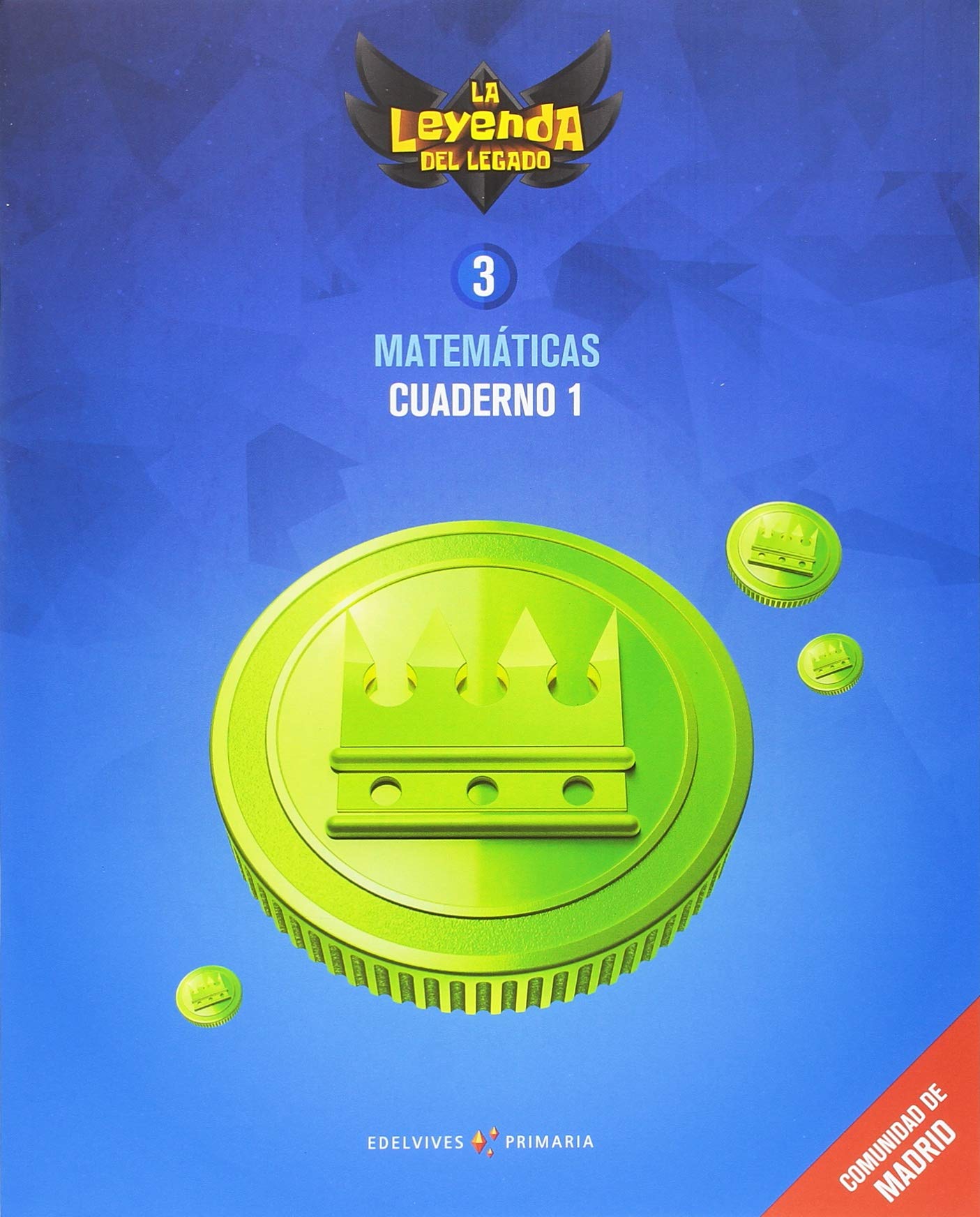 Proyecto: La leyenda del Legado. Matemáticas 3 - Comunidad de Madrid : Cuaderno 1