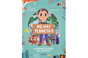 No hay planeta B. Cuidemos la vida en la Tierra: Cuidemos La Vida En La Tierra/ Lets Take Care of Life on Earth (Pequeños curiosos)