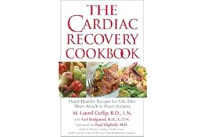 The Cardiac Recovery Cookbook: Heart-Healthy Recipes for Life After Heart Attack or Heart Surgery