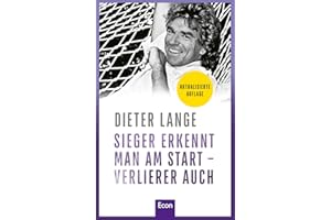 Sieger erkennt man am Start – Verlierer auch: Der Erfolgsratgeber vom weltweit angesehenen Toptrainer von „Die Lebensschule“: Für persönliche und berufliche Weiterentwicklung!