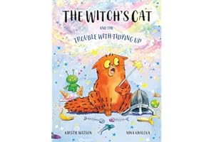 The Witch's Cat and The Trouble With Tidying Up: A spellbinding tale of misadventure for ages 3+