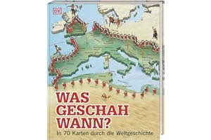 Was geschah wann?: In 70 Karten durch die Weltgeschichte. Eine faszinierende Zeitreise von der Antike über das Mittelalter bis zur Gegenwart. Für Kinder ab 10 Jahren (Wo in aller Welt?)
