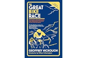 The Great Bike Race: The classic, acclaimed book that introduced the world to the Tour de France