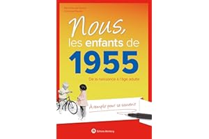 Nous, les enfants de 1955: De la naissance à l'âge adulte. À remplir pour se souvenir. Un cadeau original pour l'anniversaire