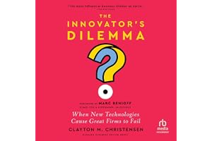 The Innovator's Dilemma, with a New Foreword: When New Technologies Cause Great Firms to Fail