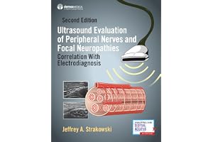 Ultrasound Evaluation of Peripheral Nerves and Focal Neuropathies, Second Edition: Correlation With Electrodiagnosis