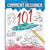 Comment dessiner 101 projets étape par étape: Livre pour apprendre à dessiner, le guide complet pour développer votre créativ