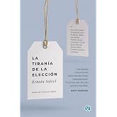 La tiran&iacute;a de la elecci&oacute;n