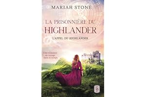 La Prisonnière du highlander: Une romance historique de voyage dans le temps en Écosse