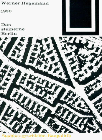 Bauwelt Fundamente, Band 3: Das steinerne Berlin - 1930, Geschichte der größten Mietskasernenstadt der Welt