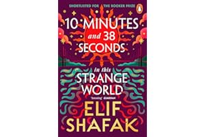 10 Minutes 38 Seconds In This Strange World: The powerful Booker Prize-shortlisted novel from the bestselling author of The Island of Missing Trees