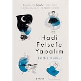 Hadi Felsefe Yapalım: &Ccedil;ocuklar İ&ccedil;in Felsefe (P4C) El Kitabı - 4 &Ccedil;ocuk Klasiğiyle 18 Felsefi Kavram (Kapak Değişebilir)