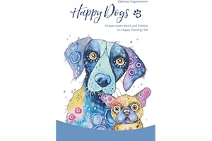 Happy Dogs: Hunde malen leicht und fröhlich!