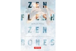 Zen Flesh, Zen Bones: A Collection of Zen and Pre-Zen Writings