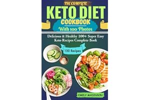 Keto Diet Recipes Cookbook with Photos: Delicious & Healthy 100+ Super Easy Keto Recipes Complete Book