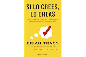 Si lo crees, lo creas: Elimina tus dudas, cambia tus creencias y suelta el pasado para alcanzar todo tu potencial (Best Seller | No Ficción)