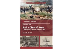 Such a Clash of Arms: The Maryland Campaign, September 1862 (Casemate Illustrated)