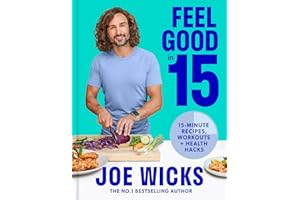 Feel Good in 15: The new how-to guide from best-selling author and fitness coach with tips, tricks and recipes to boost your health and well-being