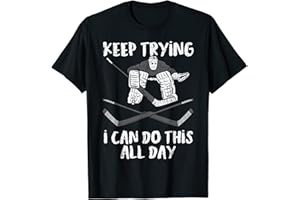 I Can Do This All Day Ice Hockey Funny Goalie Goaltender T-Shirt